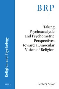 bokomslag Taking Psychoanalytic and Psychometric Perspectives toward a Binocular Vision of Religion