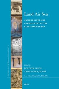 bokomslag Land Air Sea: Architecture and Environment in the Early Modern Era