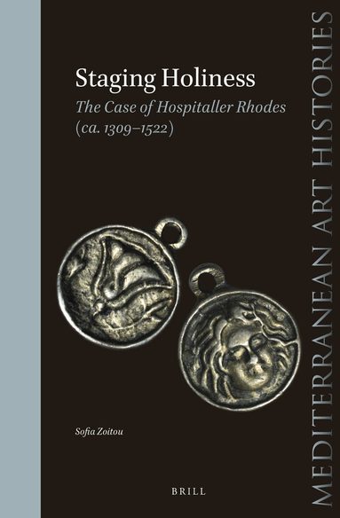 Sofia Zoitou - Staging Holiness: The Case of Hospitaller Rhodes (ca. 1309-1522), Inbunden
