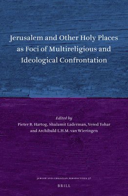 bokomslag Jerusalem and Other Holy Places as Foci of Multireligious and Ideological Confrontation