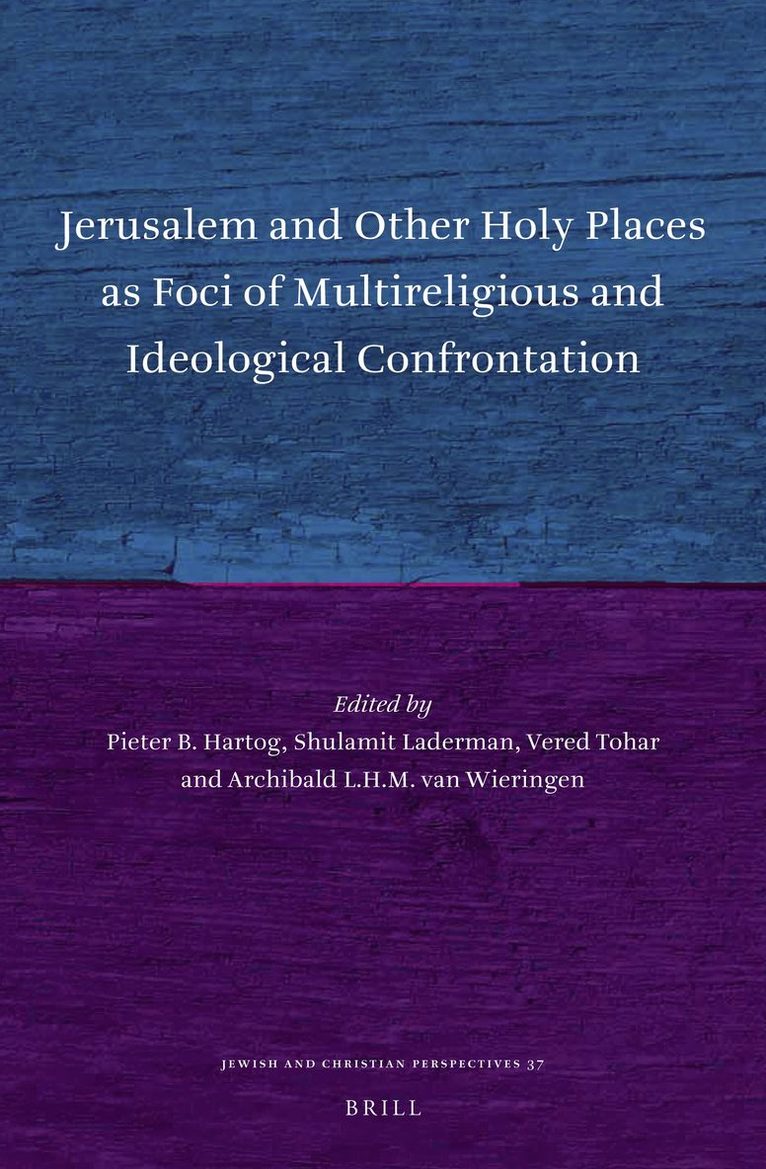 Jerusalem and Other Holy Places as Foci of Multireligious and Ideological Confrontation