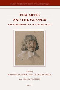 bokomslag Descartes and the Ingenium: The Embodied Soul in Cartesianism