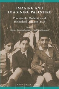 bokomslag Imaging and Imagining Palestine: Photography, Modernity and the Biblical Lens, 1918-1948