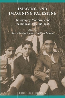 bokomslag Imaging and Imagining Palestine: Photography, Modernity and the Biblical Lens, 1918-1948