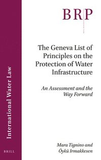 bokomslag Geneva List of Principles on the Protection of Water Infrastructure