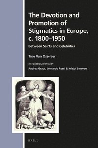 bokomslag Devotion and Promotion of Stigmatics in Europe, c. 1800-1950