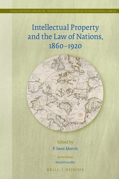 P. Sean Morris - Intellectual Property and the Law of Nations, 1860-1920, Inbunden