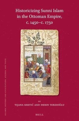 bokomslag Historicizing Sunni Islam in the Ottoman Empire, C. 1450-C. 1750