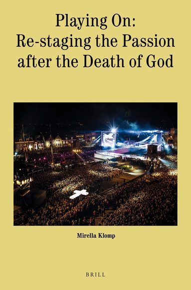 Mirella Klomp - Playing On: Re-staging the Passion after the Death of God, Häftad