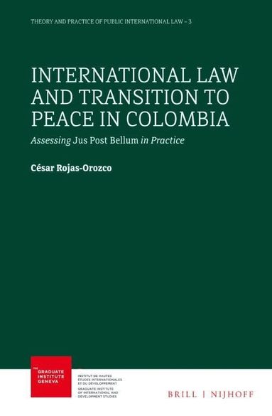 César Rojas-Orozco - International Law and Transition to Peace in Colombia, Inbunden