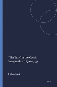 bokomslag "The Turk" in the Czech Imagination (1870s-1923)