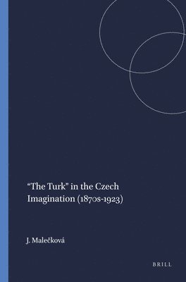 bokomslag "The Turk" in the Czech Imagination (1870s-1923)