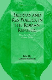 bokomslag Libertas and Res Publica in the Roman Republic: Ideas of Freedom and Roman Politics