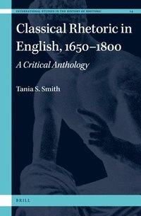 bokomslag Classical Rhetoric in English, 1650-1800: A Critical Anthology