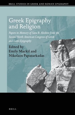 bokomslag Greek Epigraphy and Religion: Papers in Memory of Sara B. Aleshire from the Second North American Congress of Greek and Latin Epigraphy