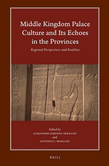Alejandro Jiménez-Serrano, Antonio J. Morales - Middle Kingdom Palace Culture and Its Echoes in the Provinces, Inbunden
