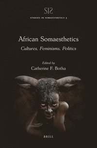 bokomslag African Somaesthetics: Cultures, Feminisms, Politics