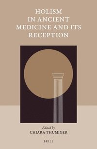 bokomslag Holism in Ancient Medicine and Its Reception