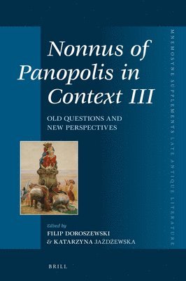 bokomslag Nonnus of Panopolis in Context III: Old Questions and New Perspectives