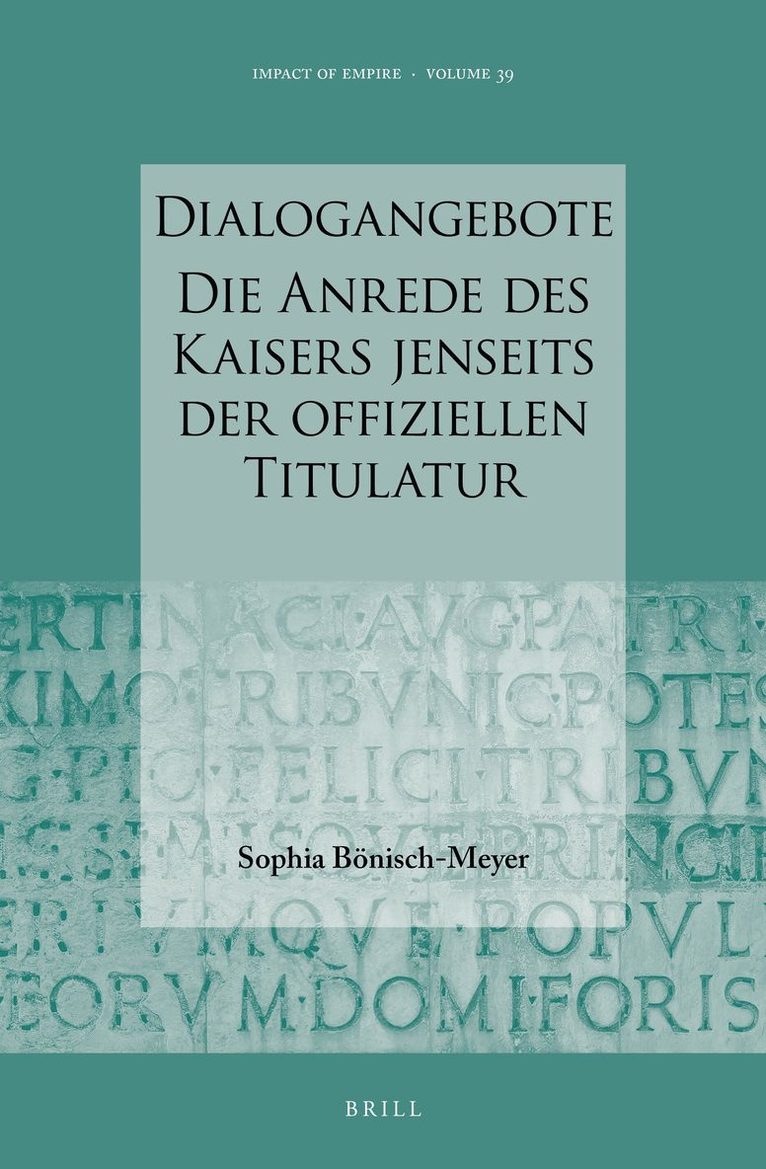 Sophia Bönisch-Meyer - Dialogangebote. Die Anrede des Kaisers jenseits der offiziellen Titulatur, Inbunden