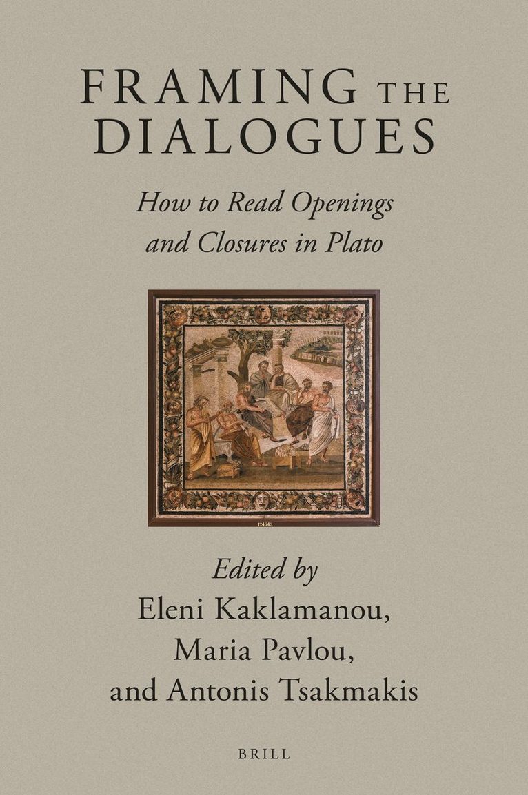 Framing the Dialogues: How to Read Openings and Closures in Plato