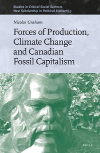 bokomslag Forces of Production, Climate Change and Canadian Fossil Capitalism