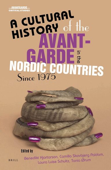 Benedikt Hjartarson - Cultural History of the Avant-Garde in the Nordic Countries Since 1975, Inbunden