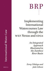 bokomslag Implementing International Watercourses Law through the WEF Nexus and SDGs