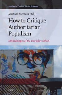bokomslag How to Critique Authoritarian Populism
