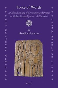 bokomslag Force of Words: A Cultural History of Christianity and Politics in Medieval Iceland (11th- 13th Centuries)