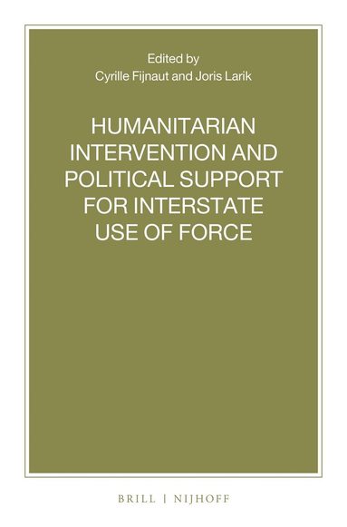 Cyrille J.C.F. Fijnaut, Joris Larik - Humanitarian Intervention and Political Support for Interstate Use of Force, Häftad