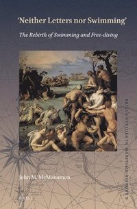 bokomslag "Neither Letters nor Swimming": The Rebirth of Swimming and Free-diving