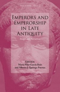 bokomslag Emperors and Emperorship in Late Antiquity: Images and Narratives
