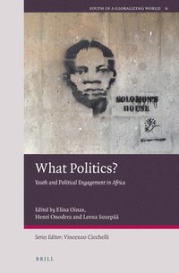 bokomslag What Politics?: Youth and Political Engagement in Africa