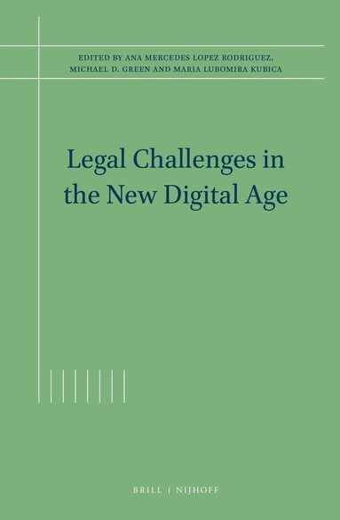 Ana Mercedes Lopez Rodriguez, Michael D. Green, Maria Lubomira Kubica - Legal Challenges in the New Digital Age, Inbunden