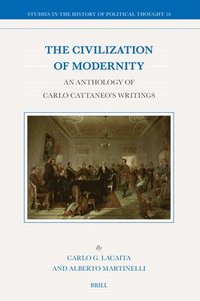 bokomslag The Civilization of Modernity: An Anthology of Carlo Cattaneo's Writings