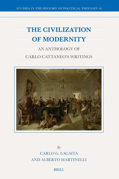 Carlo G. Lacaita, Alberto Martinelli - Civilization of Modernity: An Anthology of Carlo Cattaneo's Writings, Inbunden
