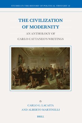Civilization of Modernity: An Anthology of Carlo Cattaneo's Writings