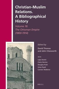 bokomslag Christian-Muslim Relations. a Bibliographical History Volume 18. the Ottoman Empire (1800-1914)