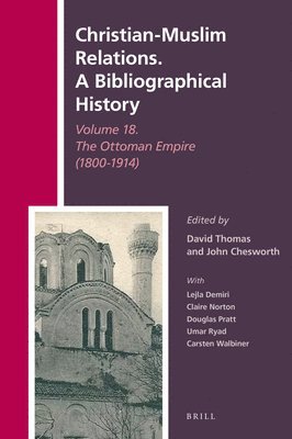 bokomslag Christian-Muslim Relations. a Bibliographical History Volume 18. the Ottoman Empire (1800-1914)
