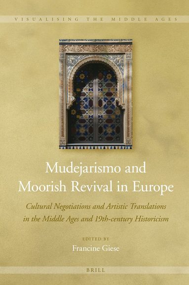 Francine Giese - Mudejarismo and Moorish Revival in Europe, Inbunden