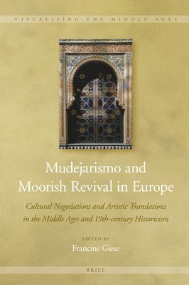 Francine Giese - Mudejarismo and Moorish Revival in Europe, Inbunden