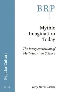 bokomslag Mythic Imagination Today: The Interpenetration of Mythology and Science