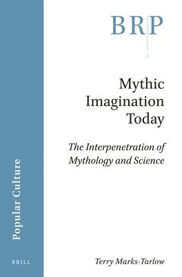 bokomslag Mythic Imagination Today: The Interpenetration of Mythology and Science