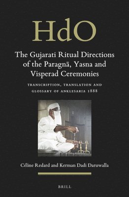 bokomslag The Gujarati Ritual Directions of the Paragn?, Yasna and Visperad Ceremonies: Transcription, Translation and Glossary of Anklesaria 1888