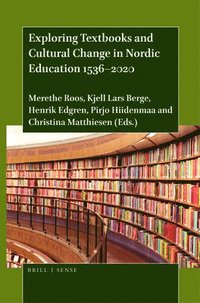 bokomslag Exploring Textbooks and Cultural Change in Nordic Education 1536-2020