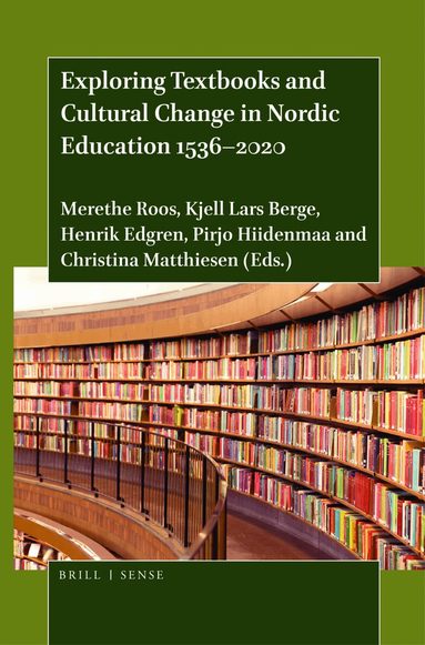 Merethe Roos, Kjell Lars Berge, Henrik Edgren, Pirjo Hiidenmaa, Christina Matthiesen - Exploring Textbooks and Cultural Change in Nordic Education 1536–2020, Häftad