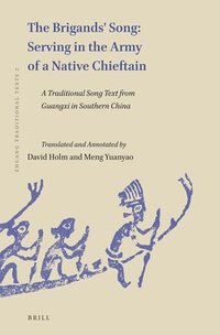 bokomslag The Brigands' Song: Serving in the Army of a Native Chieftain: A Traditional Song Text from Guangxi in Southern China