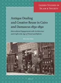 bokomslag Antique Dealing and Creative Reuse in Cairo and Damascus 1850-1890