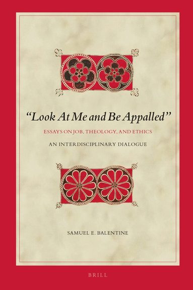 Samuel E. Balentine - “Look At Me and Be Appalled”. Essays on Job, Theology, and Ethics, Inbunden